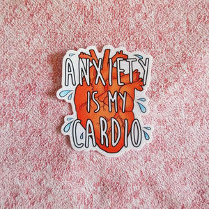 Anxiety Is My Cardio - 3" Waterproof Vinyl Sticker