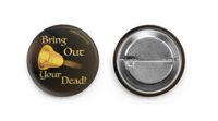 Bring Out Your Dead! - Button